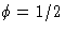 $\phi=1/2$