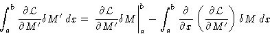 \begin{displaymath}
\int_a^b \frac{\partial\mathcal{L}}{\partial M'}\delta M'\,d...
 ...eft(\frac{\partial\mathcal{L}}{\partial M'}\right)\delta M\,dx \end{displaymath}