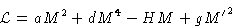 \begin{displaymath}
\mathcal{L} = aM^2+dM^4-HM+g{M'}^2\end{displaymath}