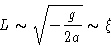 \begin{displaymath}
 L\sim\sqrt{-\frac{g}{2a}}\sim\xi\end{displaymath}