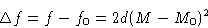 \begin{displaymath}
\Delta f = f-f_0=2d(M-M_0)^2\end{displaymath}