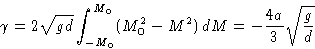 \begin{displaymath}
 \gamma=2\sqrt{gd}\int_{-M_0}^{M_0}(M_0^2-M^2)\,dM=
-\frac{4a}{3}\sqrt{\frac{g}{d}} \end{displaymath}