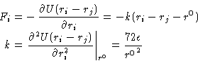 \begin{displaymath}
\begin{aligned}
F_i=&-\frac{\partial U(r_i-r_j)}{\partial r_...
 ...2}\right\rvert_{r^0} =\frac{72 \epsilon}{{r^0}^2} \end{aligned}\end{displaymath}