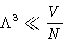 \begin{displaymath}
\Lambda^3 \ll \frac{V}{N}
\end{displaymath}