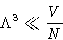 \begin{displaymath}
\Lambda^3 \ll \frac{V}{N}
 \end{displaymath}