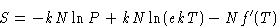 \begin{displaymath}
 S = -kN\ln P + kN\ln(ekT) - Nf'(T)\end{displaymath}