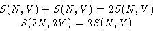 \begin{displaymath}
\begin{gathered}
 S(N,V)+S(N,V) = 2S(N,V)\  S(2N,2V)=2S(N,V)
 \end{gathered} \end{displaymath}