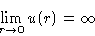 \begin{displaymath}
\lim_{r\to0} u(r)= \infty\end{displaymath}