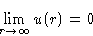 \begin{displaymath}
\lim_{r\to\infty} u(r)=0
\end{displaymath}