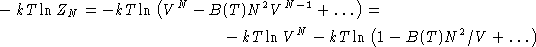 \begin{multline*}
-kT\ln Z_N = -kT\ln\left(V^N - B(T)N^2V^{N-1}+\dots\right)=\ -kT\ln V^N
 -kT\ln\left(1-B(T)N^2/V+\dots\right)\end{multline*}