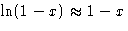 $\ln(1-x)\approx1-x$