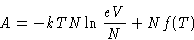 \begin{displaymath}
A = -kTN\ln\frac{eV}{N} + Nf(T)
 \end{displaymath}