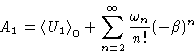 \begin{displaymath}
A_1 = \left\langle U_1\right\rangle_0 + \sum_{n=2}^\infty\frac{ \omega_n}{n!}(-\beta)^n\end{displaymath}