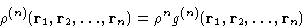 \begin{displaymath}
\rho^{(n)}({\mathbf{r}_1,\mathbf{r}_2,\dots,\mathbf{r}_n})=\rho^n 
g^{(n)}({\mathbf{r}_1,\mathbf{r}_2,\dots,\mathbf{r}_n}) \end{displaymath}