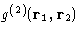 $g^{(2)}(\mathbf{r}_1,\mathbf{r}_2)$