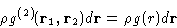 \begin{displaymath}
\rho g^{(2)}(\mathbf{r}_1,\mathbf{r}_2)d\mathbf{r}= \rho g(r)d\mathbf{r}\end{displaymath}