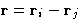 $\mathbf{r}=\mathbf{r}_i-\mathbf{r}_j$