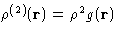 $\rho^{(2)}(\mathbf{r})=\rho^2 g(\mathbf{r})$