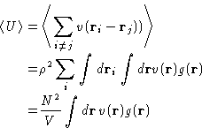 \begin{displaymath}
\begin{aligned}
 \left\langle U\right\rangle = & \left\langl...
 ...t d \mathbf{r}\, v(\mathbf{r}) g(\mathbf{r}) 
 \end{aligned} 
 \end{displaymath}