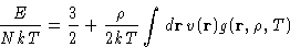 \begin{displaymath}
\frac{E}{NkT} =\frac 32 + \frac {\rho}{2kT} \int d \mathbf{r}\, v(\mathbf{r})
g(\mathbf{r},\rho,T) \end{displaymath}