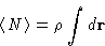 \begin{displaymath}
\left\langle N\right\rangle = \rho\int d\mathbf{r}
 \end{displaymath}