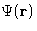 $\Psi(\mathbf{r})$