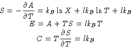 \begin{displaymath}
\begin{gathered}
 S = -\frac{\partial A}{\partial T} = k_B\l...
 ...BT\  C = T\frac{\partial S}{\partial T} = lk_B
 \end{gathered}\end{displaymath}