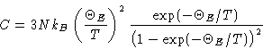 \begin{displaymath}
C =
3Nk_B\left(\frac{\Theta_E}{T}\right)^2\frac{\exp(-\Theta_E/T)}{\bigl(1
-\exp(-\Theta_E/T)\bigr)^2} \end{displaymath}