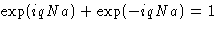 $\exp(iqNa)+\exp(-iqNa)=1$
